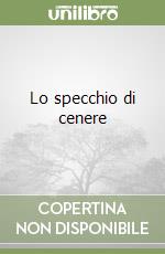 Lo specchio di cenere libro