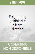 Epigrammi, ghiribizzi e allegre diatribe libro