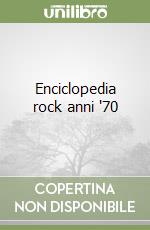 Enciclopedia rock anni '70 libro