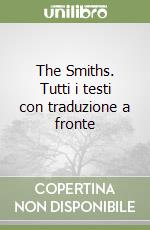 The Smiths. Tutti i testi con traduzione a fronte libro