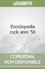 Enciclopedia rock anni '50 libro