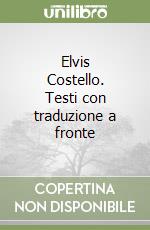 Elvis Costello. Testi con traduzione a fronte libro