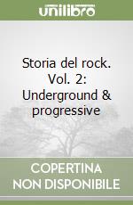 Storia del rock. Vol. 2: Underground & progressive libro