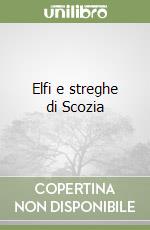 Elfi e streghe di Scozia libro