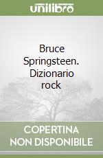 Bruce Springsteen. Dizionario rock