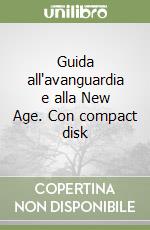 Guida all'avanguardia e alla New Age. Con compact disk libro