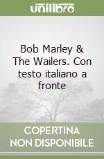 Bob Marley & The Wailers. Con testo italiano a fronte libro