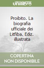 Proibito. La biografia ufficiale dei Litfiba. Ediz. illustrata libro