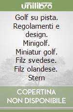 Golf su pista. Regolamenti e design. Minigolf. Miniatur golf. Filz svedese. Filz olandese. Stern libro