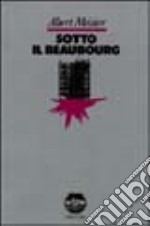 Sotto il Beaubourg libro