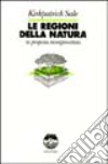 Le regioni della natura. La proposta bioregionalista libro