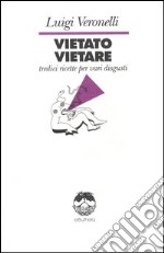 Vietato vietare. Tredici ricette per vari disgusti libro