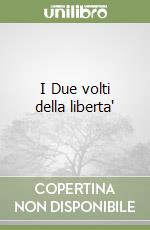 I Due volti della liberta' libro