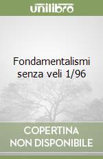 Fondamentalismi senza veli 1/96 libro