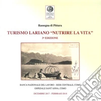 Turismo lariano «nutrire la vita». Rassegna di pittura 3ª edizione libro