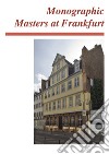 Monographic masters at Frankfurt. Ediz. italiana e inglese libro