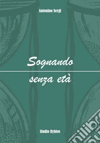 Sognando senza età