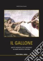 Il Gallone. Aspetti filosofici, etici e metafisici in campo medico e dintorni. Ediz. speciale