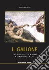 Il Gallone. Aspetti filosofici, etici e metafisici in campo medico e dintorni. Ediz. speciale libro