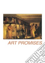 Art promises. Ediz. italiana e inglese libro