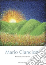 Mario Cianciotti. Armonia di forma e colori libro