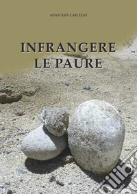 Infrangere le paure libro