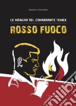 Rosso fuoco. Le indagini del comandante Tenax libro