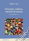 Giovani, cultura, società di massa libro