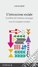 L'interazione sociale. Il problema dell'individuo e del gruppo libro