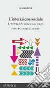 L'interazione sociale. Il problema dell'individuo e del gruppo libro