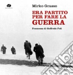 Era partito per fare la guerra libro