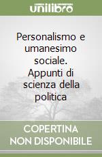 Personalismo e umanesimo sociale. Appunti di scienza della politica libro