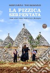 La pizzica serpentata. Canti, suoni e danze rituali a Ceglie Messapica. Con CD-Audio libro