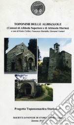 Toponimi delle albis(s)ole. (Comuni di Albisola Superiore e di Albissola Marina) libro