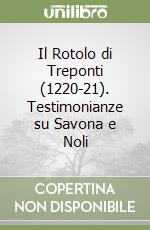 Il Rotolo di Treponti (1220-21). Testimonianze su Savona e Noli libro