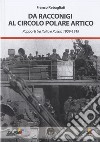 Da Racconigi al Circolo Polare Artico. Rapporti tra Italia e Russia (1909-1919) libro di Rebagliati Franco