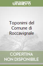 Toponimi del Comune di Roccavignale libro