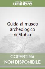 Guida al museo archeologico di Stabia libro