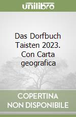 Das Dorfbuch Taisten 2023. Con Carta geografica libro