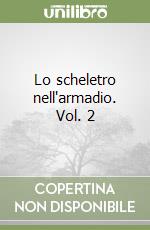 Lo scheletro nell'armadio. Vol. 2 libro