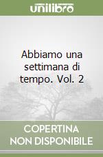 Abbiamo una settimana di tempo. Vol. 2 libro