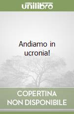 Andiamo in ucronia! libro