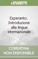 Esperanto. Introduzione alla lingua internazionale