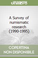 A Survey of numismatic research (1990-1995)