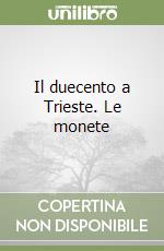 Il duecento a Trieste. Le monete