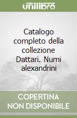 Catalogo completo della collezione Dattari. Numi alexandrini libro