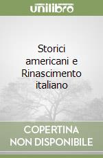 Storici americani e Rinascimento italiano libro