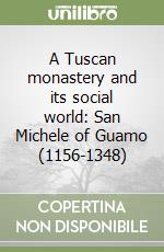 A Tuscan monastery and its social world: San Michele of Guamo (1156-1348) libro