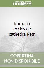 Romana ecclesiae cathedra Petri