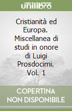 Cristianità ed Europa. Miscellanea di studi in onore di Luigi Prosdocimi. Vol. 1 libro